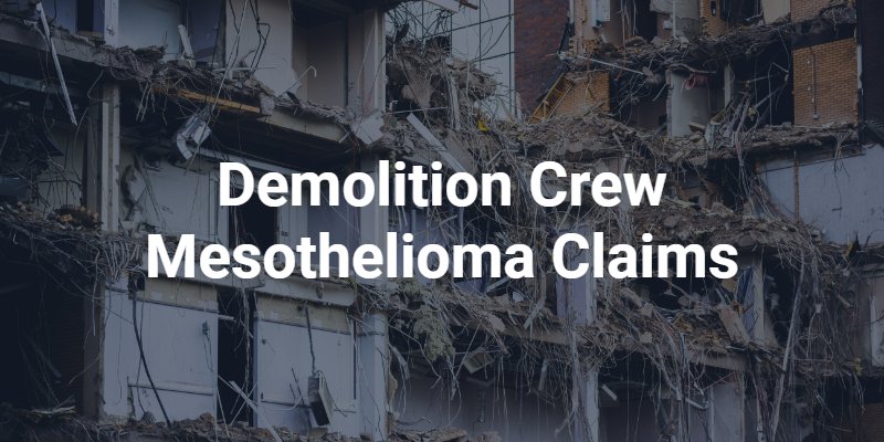 Demolition Crew Mesothelioma Claims