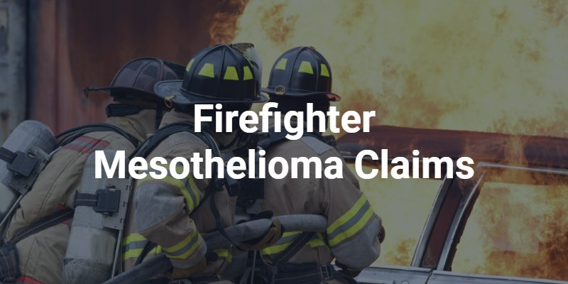 Firefighter Mesothelioma Claims
