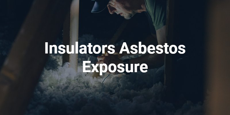 Insulators Asbestos Exposure