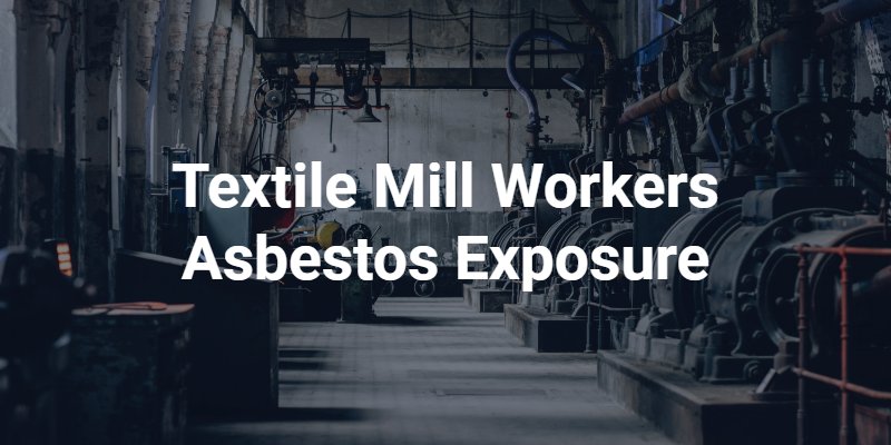 Textile Mill Workers Asbestos Exposure